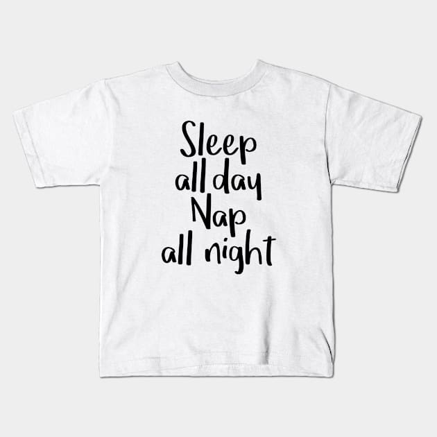 Sleep all day nap all night Kids T-Shirt by hoopoe